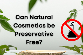 Can Natural Cosmetics be Preservative Free?