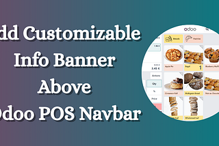 How to Add a Customizable Info Banner Above the Odoo POS Navbar