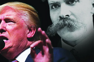 Nietzsche on Trump’s Rise to Power
