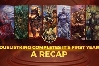 Duelist King Celebrates Its 1st Birthday: A Recap of The Entire Year