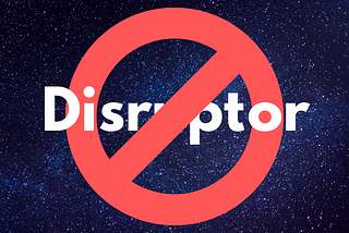 3 Reasons I am not disrupting the education system