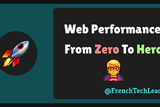 Web Performance, From ZERO To HERO