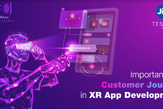 Importance of Customer Journey in XR App Development