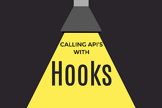 Calling APIs with React Custom Hooks