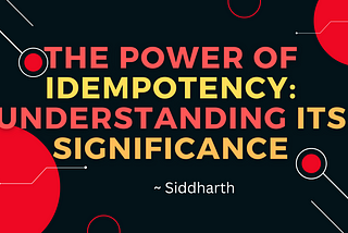 The Power of Idempotency: Understanding its Significance