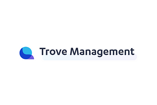 A Beginner’s Guide to Trove Management