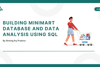 Studi Kasus: Perancangan Database Minimart dan Analisis Data Menggunakan SQL