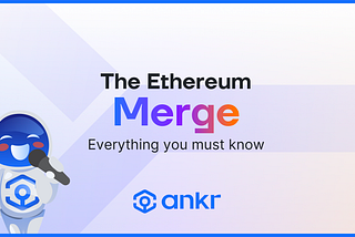 The Ethereum Merge: Everything You Must Know