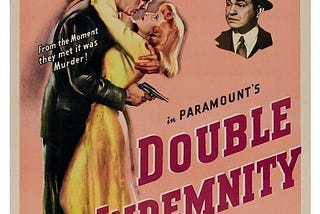 Double Indemnity ..…in memory of Billy Wilder and Roger Ebert