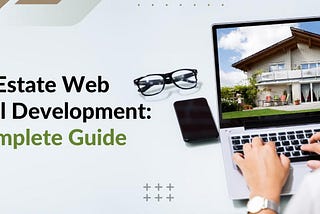 A Complete Guide to Real Estate Website Development