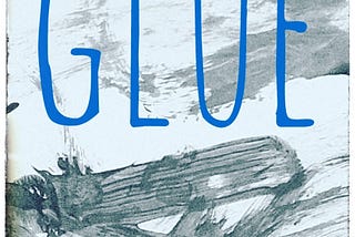 Glue: A story about books and meaningful relationships