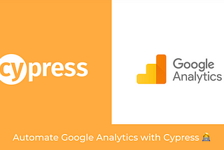 Automate Google Analytics with Cypress 👩‍💻