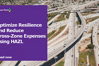 Optimize Resilience and Reduce Cross-Zone Expenses Using HAZL