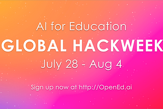 AI for Education Global HackWeek: July 28 - Aug 11