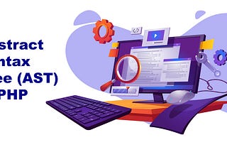 Unlocking the Power of PHP with the Abstract Syntax Tree (AST)