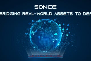 Introducing Sonce — Bridging real-world assets to DeFi