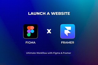 Launch Website in a day: Ultimate Workflow with Figma & Framer
