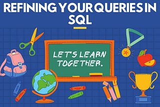 Refining Your Queries in SQL