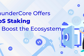 ThunderCore Offers PoS Staking to Boost the Ecosystem