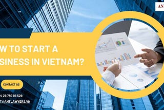 What to consider to start a business in Vietnam?