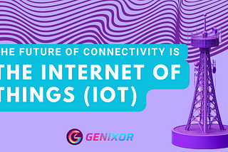 The Theory of Connectivity: What is IoT and How Can it Affect Your Life?
