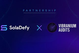 SolaDefy partners with Blockchain Security Firm Vibranium Audits