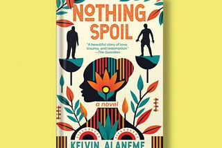Kelvin Alaneme’s Nothing Spoil: The Foolishness and Triumph of Human Kindness