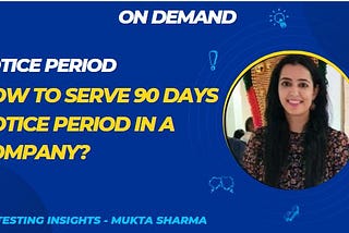 HOW TO SERVE 90 DAYS OF NOTICE PERIOD?