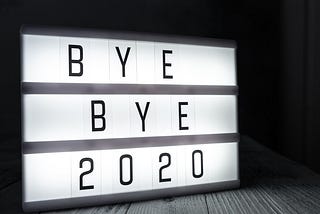 Good Bye 2020, you were the worst opening act!