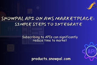 Snowpal API on AWS Marketplace: Steps to Integrate