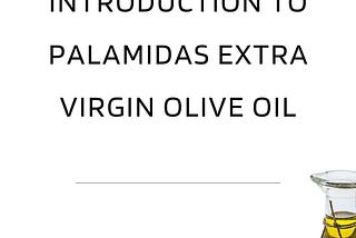 Introduction to Palamidas Extra Virgin Olive Oil