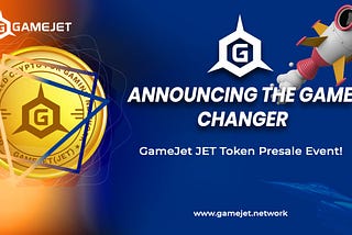 Announcing The Game Changer GameJet JET Token Presale Event!