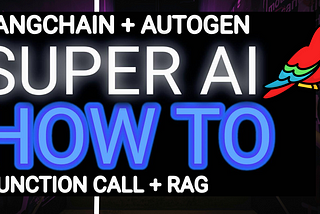 AutoGen + LangChian + RAG + Function Call = Super AI Chabot