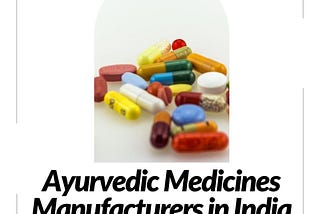 Ayurvedic Medicines Manufacturers in India