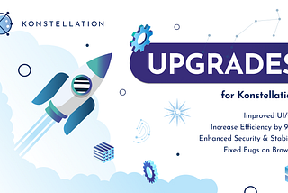 Konstellation Q2 Recap: UX/UI Upgrades + Enhanced Security and Stability