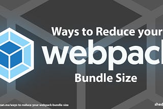 Possible ways to reduce your webpack bundle size