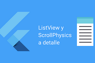 Flutter ListViw y ScrollPhysics: Una vista detallada