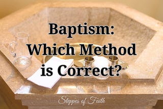 Baptism: Which Method is Correct?