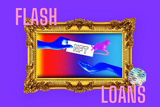 The Next “Big Thing”: NFT Flash Loans