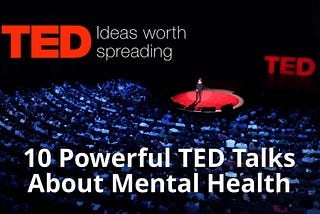 Top 10 TED Talks on Mental and Social Health