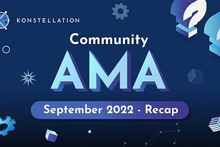 Konstellation AMA Recap: September 2022