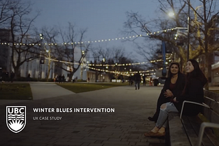 Designing a Solution to Winter Blues for UBC — UX Case Study