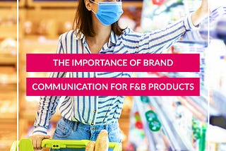 The Importance Of Brand Communication For Food And Beverage Products