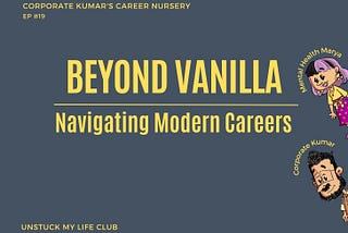 Why is it so hard to choose a career today / Beyond Vanilla: Navigating Modern Careers