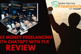 Make Money Freelancing with ChatGPT-PLR-An In-Depth Review
