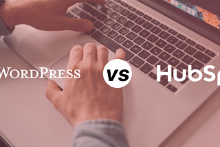 Which CMS Is Best? WordPress CMS Vs HubSpot