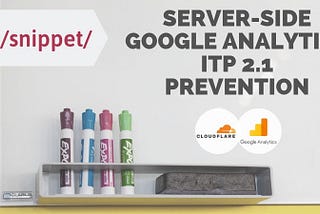 Google Analytics ITP 2.1 Prevention — HTTP Set-Cookie /snippet/
