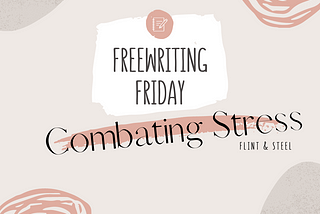 Freewriting Friday: Combating Stress
