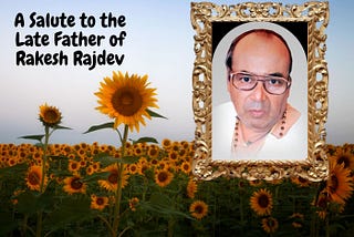 Rakesh Pratap Rai: A Salute for Late Father of Rakesh Rajdev