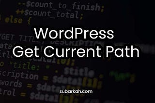 Mendapatkan URL Path Saat Ini di WordPress